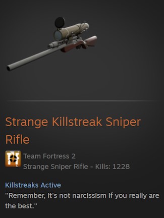 Team Fortress 2 Strange Killstreak Sniper Rifle with 1228 tracked kills. Item description ’Remember, it’s not narcissism if you really are the best’